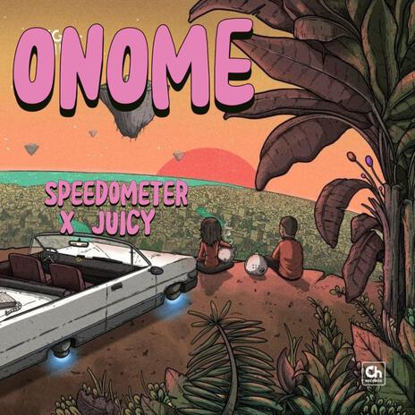 Onome ft. Juicy | Boomplay Music