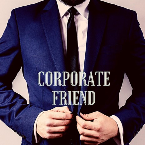Corporate Friend | Boomplay Music