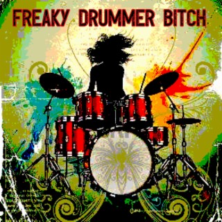 Freaky Drummer Bitch