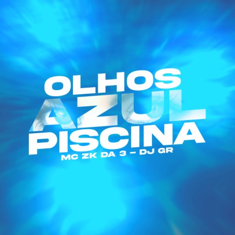 Olhos Azul Piscina ft. MC ZK da 3 | Boomplay Music