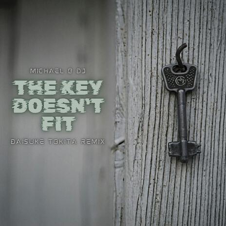 The Key Doesn't Fit (Daisuke Tokita Remix) ft. Daisuke Tokita | Boomplay Music