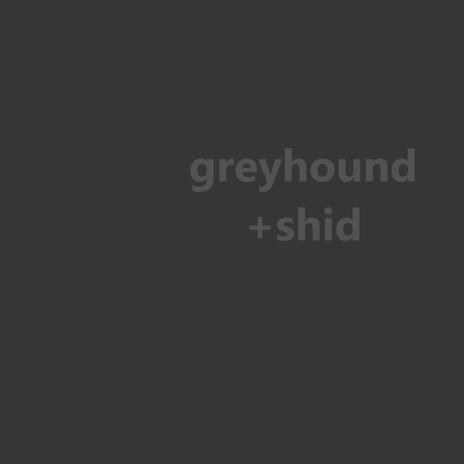 greyhound +shid | Boomplay Music