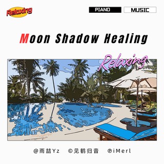 Moon Shadow Healing - Piano Relaxing Series