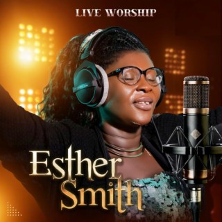 Esther Smith Live Worship, Vol. 1