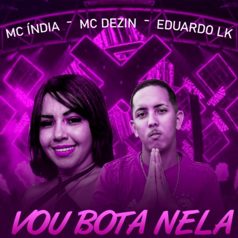 Vou Bota Nela ft. Mc India & mc dezim | Boomplay Music