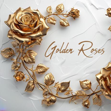 Golden Roses | Boomplay Music