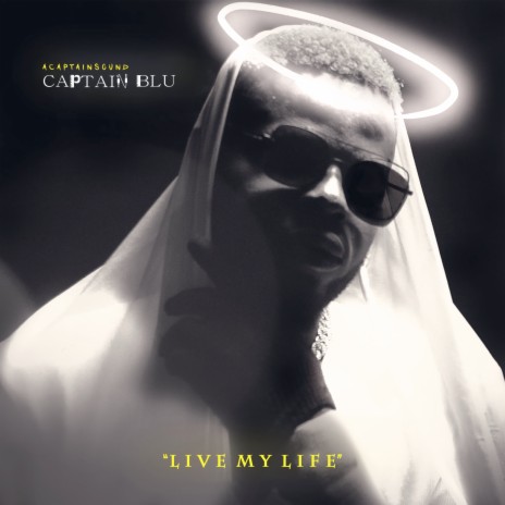 Live My Life ft. A Captain Sound | Boomplay Music