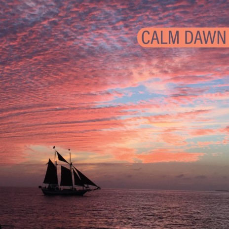 Calm Dawn | Boomplay Music