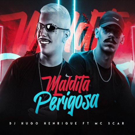 Mega Funk Maldita Perigosa ft. Dj Hugo Henrique | Boomplay Music