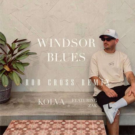 Windsor Blues (Rob Cross Mojito House Remix) ft. Kolva | Boomplay Music