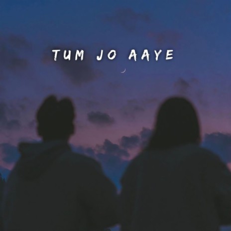 Tum Jo Aaye (Lo-fi) | Boomplay Music