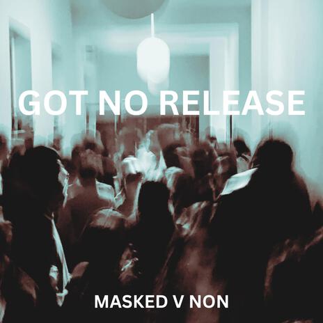 GOT NO RELEASE | Boomplay Music