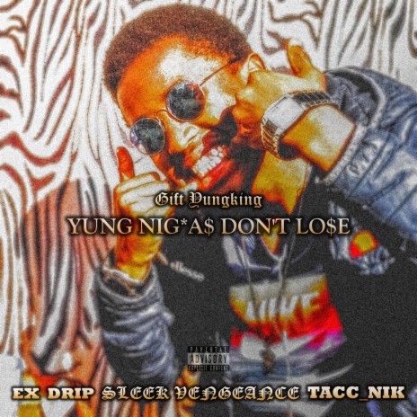 Yung Nigga$ Don't Lo$e ft. Ex Drip, Tacc_Nik & Sleek Vengeance | Boomplay Music