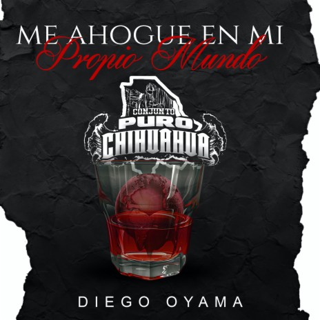 Me Ahogue En Mi Propio Mundo ft. Diego Oyama | Boomplay Music