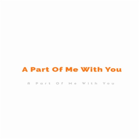 A Part Of Me With You ft. DJ NK KANDAN | Boomplay Music