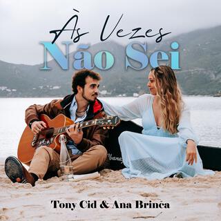 Às Vezes Não Sei ft. Ana Brinca lyrics | Boomplay Music