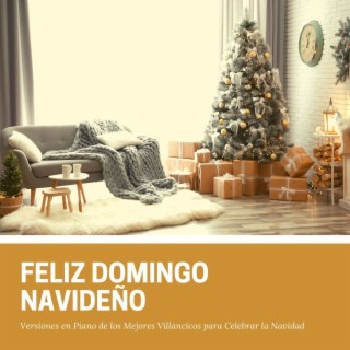 Feliz Domingo Navideño: Versiones en Piano de los Mejores Villancicos para Celebrar la Navidad