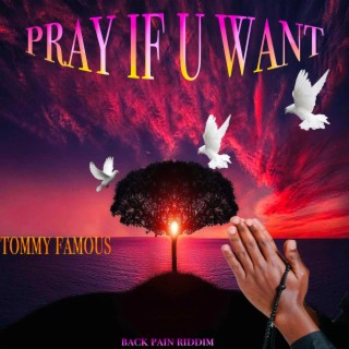 PRAY IF U WANT