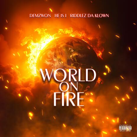 World on Fire ft. He Is I & Riddlez Da Klown | Boomplay Music