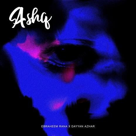 Ashq ft. Ebraheem Rana | Boomplay Music