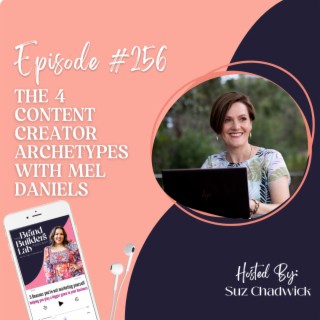256. The 4 Content Creator Archetypes with Mel Daniels