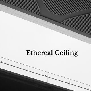 Ethereal Ceiling