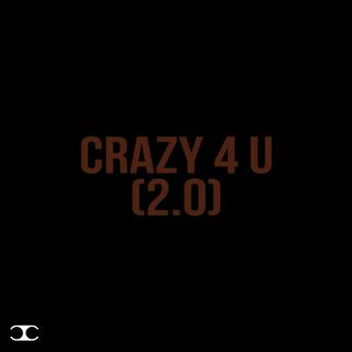 Crazy 4 U (2.0) lyrics | Boomplay Music