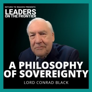 Canada’s Foundation of Freedom and Sovereignty | Lord Conrad Black