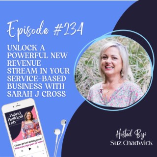234. Unlock a powerful new revenue stream in your service-based business with Sarah J Cross