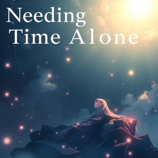 Needing Time Alone