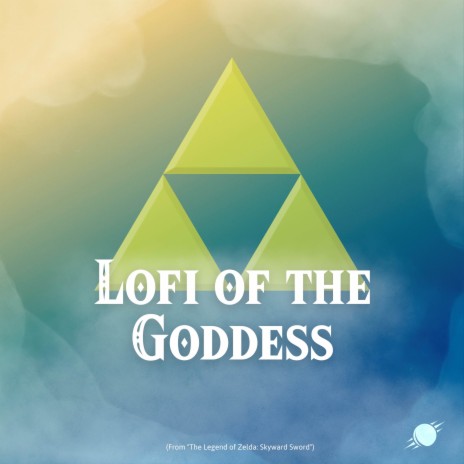 Lofi of the Goddess (from The Legend of Zelda: Skyward Sword) (Cover) | Boomplay Music