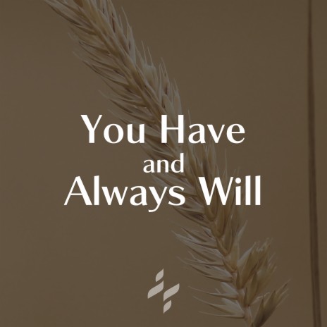 You Have and Always Will ft. Jimmy Cook & Joanna Balraj Stafford | Boomplay Music