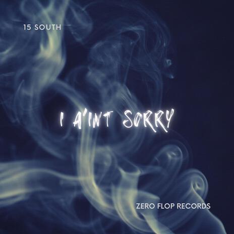 I Aint Sorry | Boomplay Music