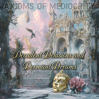 Decadent Delusions and Dormant Dreams