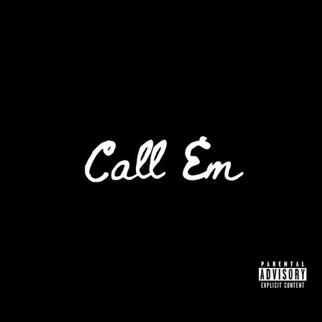 Call Em | Boomplay Music