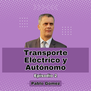 Transporte Eléctrico y Autónomo. Episodio 2