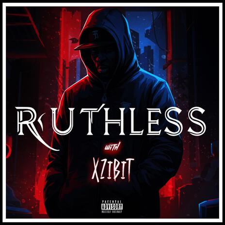 Ruthless ft. Xzibit | Boomplay Music