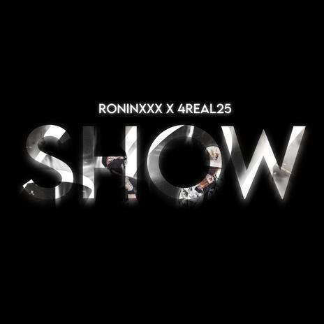 SHOW (feat. 4REAL25) | Boomplay Music