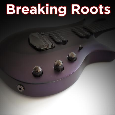 Breaking Roots | Boomplay Music