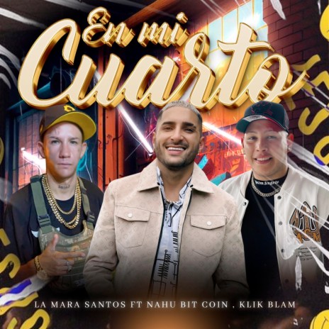 En Mi Cuarto ft. Nahu Bit Coin & Klik Blam | Boomplay Music