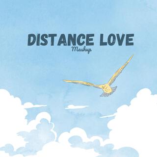 Distance Love Mashup