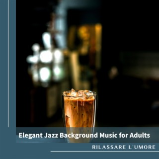 Elegant Jazz Background Music for Adults