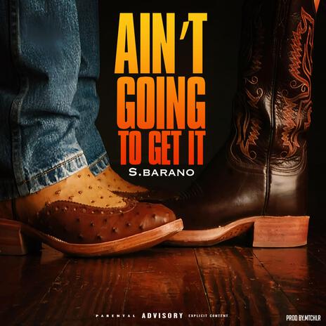 Ain't going to get it | Boomplay Music