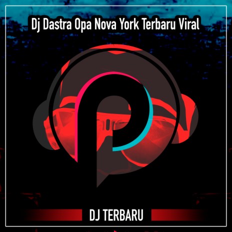 Dj Dastra Opa Nova York Terbaru Viral ft. Dj Viral & Pointhits | Boomplay Music