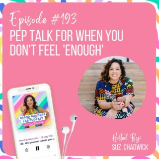 193. Pep Talk For When You Don’t Feel ’Enough’