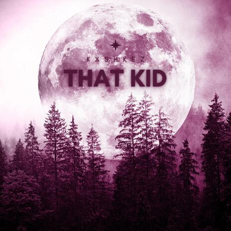 That Kid | Boomplay Music