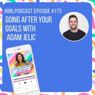 173. Going after your goals with Adam Jelic