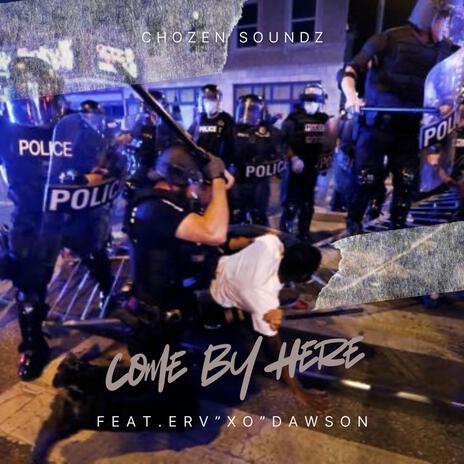 Come By Here ft. Erv X.O. Dawson | Boomplay Music