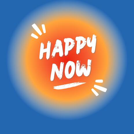 Happy Now | Boomplay Music