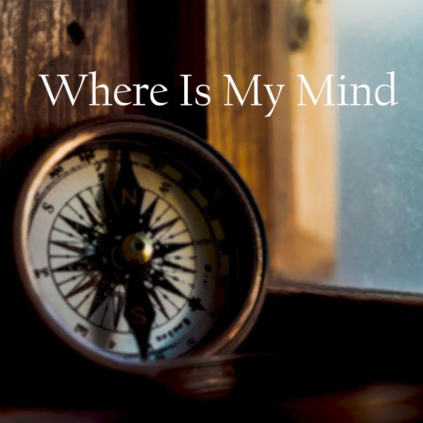 Where Is My Mind | Boomplay Music